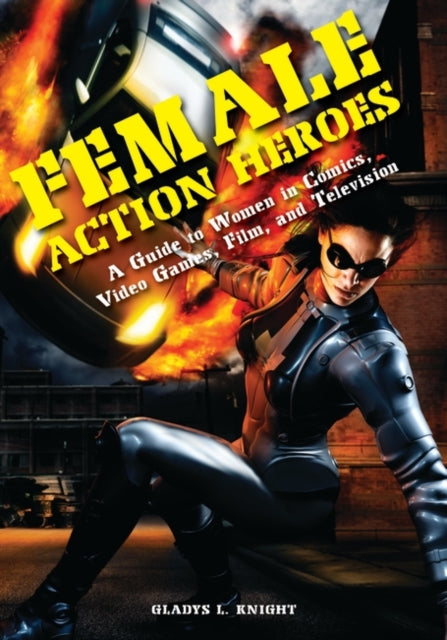 Book cover of: Female Action Heroes. By: Gladys L. Knight
