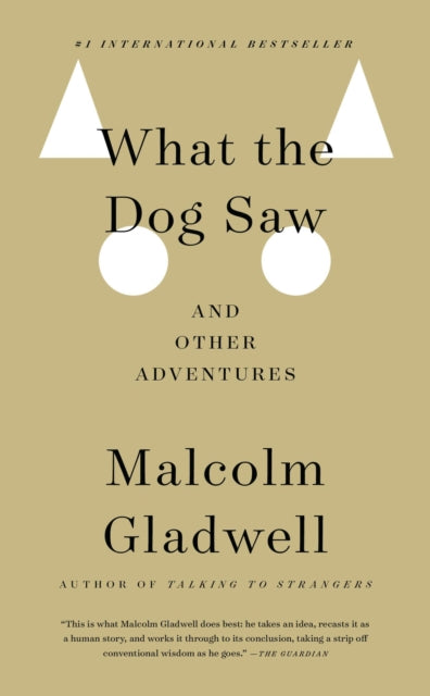Book cover of: What the Dog Saw. By: Malcolm Gladwell