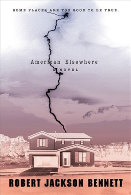Book cover of: American Elsewhere. By: Robert Jackson Bennett