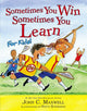 Book cover of: Sometimes You Win - Sometimes You Learn For Kids. By: John C. Maxwell