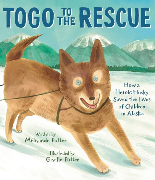 Book cover of: Togo to the Rescue. By: Mélisande Potter