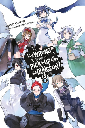Is It Wrong to Try to Pick Up Girls in a Dungeon?, Vol. 8 (Novel)