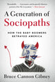 Book cover of: Generation of Sociopaths. By: Bruce Cannon Gibney