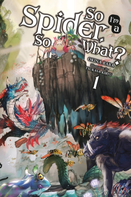 Book cover of: So I'm a Spider, So What?, Vol. 1 (light novel). By: 馬場翁