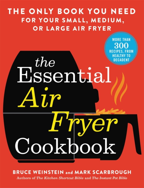 Book cover of: Essential Air Fryer Cookbook. By: Bruce Weinstein