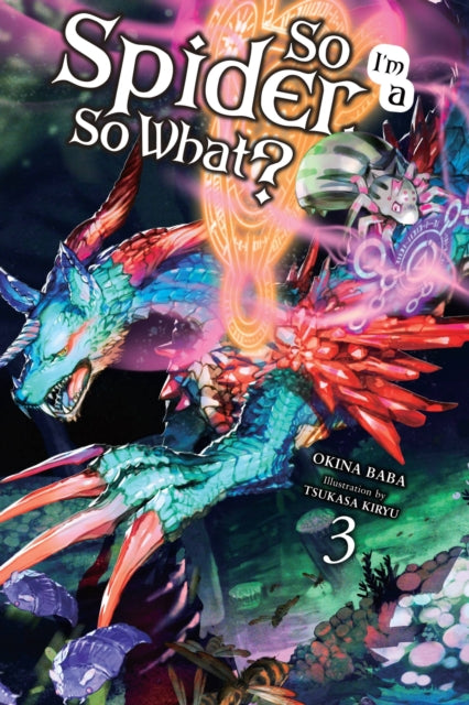 Book cover of: So I'm a Spider, So What?, Vol. 3 (light novel). By: 馬場翁