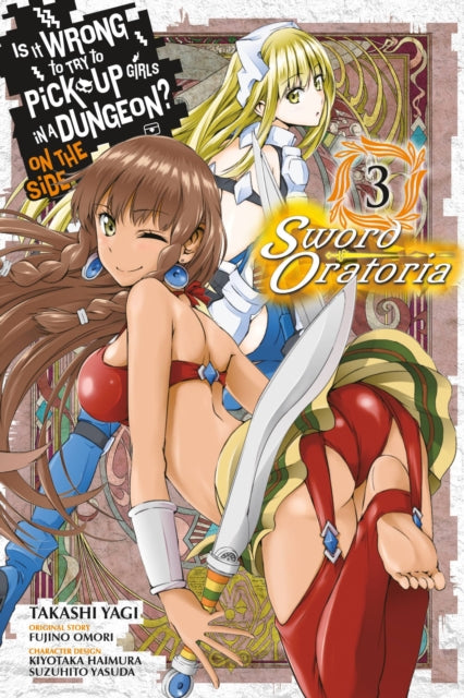 Book cover of: Is It Wrong to Try to Pick Up Girls in a Dungeon? On the Side: Sword Oratoria, Vol. 3 (manga). By: 大森藤ノ