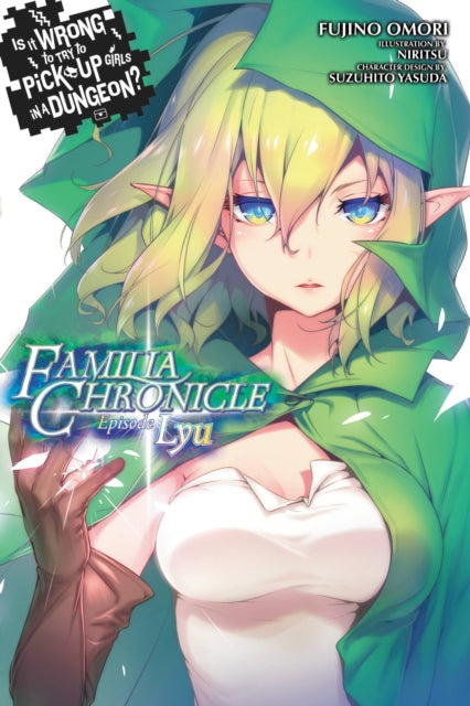 Book cover of: Is It Wrong to Try to Pick Up Girls in a Dungeon? Familia Chronicle, Vol. 1 (light novel). By: 大森藤ノ