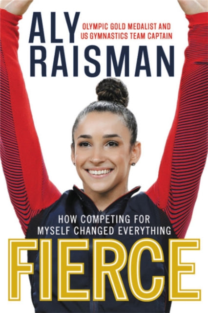 Book cover of: Fierce. By: Aly Raisman