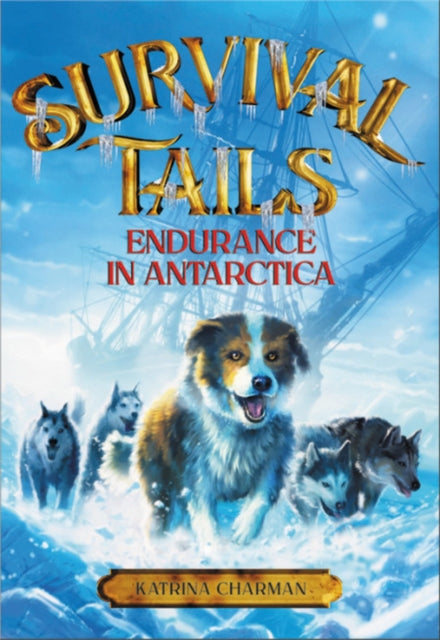 Book cover of: Survival Tails: Endurance in Antarctica. By: Katrina Charman