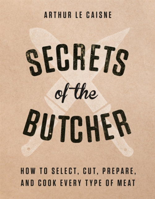 Book cover of: Secrets of the Butcher. By: Arthur Le Caisne