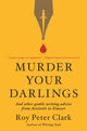 Book cover of: Murder Your Darlings. By: Roy Peter Clark