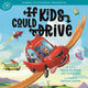 Book cover of: If Kids Could Drive. By: Marisa Kollmeier