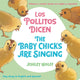 Book cover of: The Baby Chicks Are Singing/Los Pollitos Dicen. By: Ashley Wolff