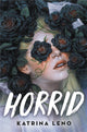 Book cover of: Horrid. By: Katrina Leno
