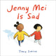 Book cover of: Jenny Mei Is Sad. By: Tracy Subisak