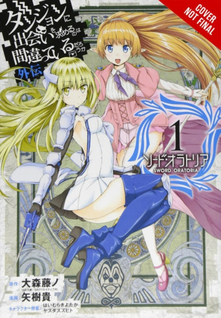 Kas on vale proovida tüdrukuid vangikoopast üles korjata? Kõrval: Sword Oratorio, 1. köide (manga)