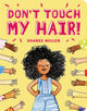 Book cover of: Don't Touch My Hair!. By: Sharee Miller