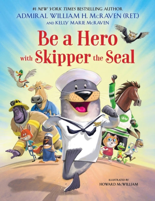 Book cover of: Be a Hero with Skipper the Seal. By: William H. McRaven