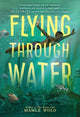 Flying Through Water 9780316703963 Mamle Wolo
