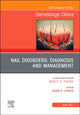 Nail Disorders: Diagnosis and Management, An Issue of Dermatologic Clinics