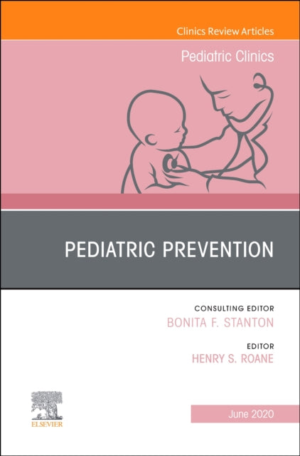 Book cover of: Pediatric Prevention, An Issue of Pediatric Clinics of North America. By: Henry S. Roane