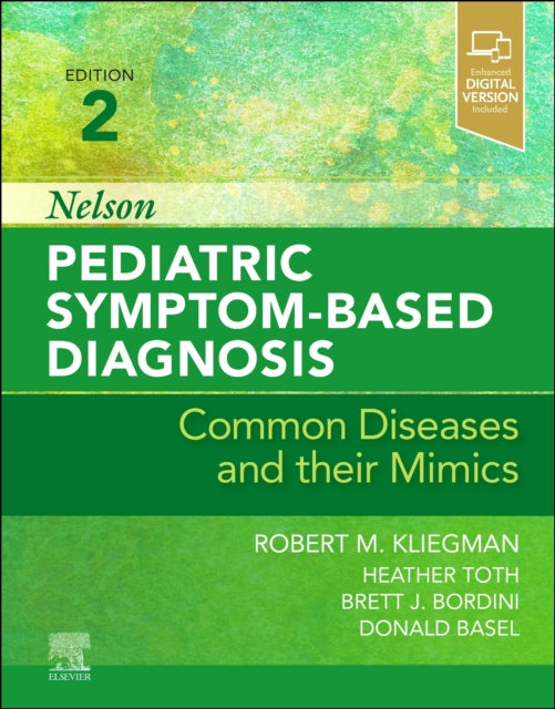 Book cover of: Nelson Pediatric Symptom-Based Diagnosis: Common Diseases and their Mimics. By: Robert M. Kliegman