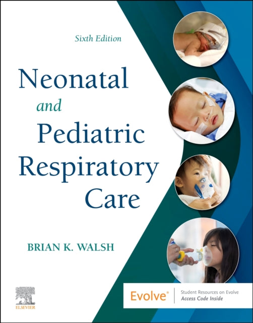 Book cover of: Neonatal and Pediatric Respiratory Care. By: Brian K. Walsh