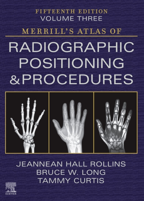 Book cover of: Merrill's Atlas of Radiographic Positioning and Procedures - Volume 3. By: Jeannean Hall Rollins