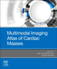 Book cover of: Multimodal Imaging Atlas of Cardiac Masses. By: Azin Alizadehasl