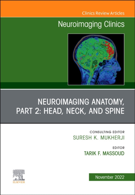 Book cover of: Neuroimaging Anatomy, Part 2: Head, Neck, and Spine, An Issue of Neuroimaging Clinics of North America. By: Tarik F. Massoud