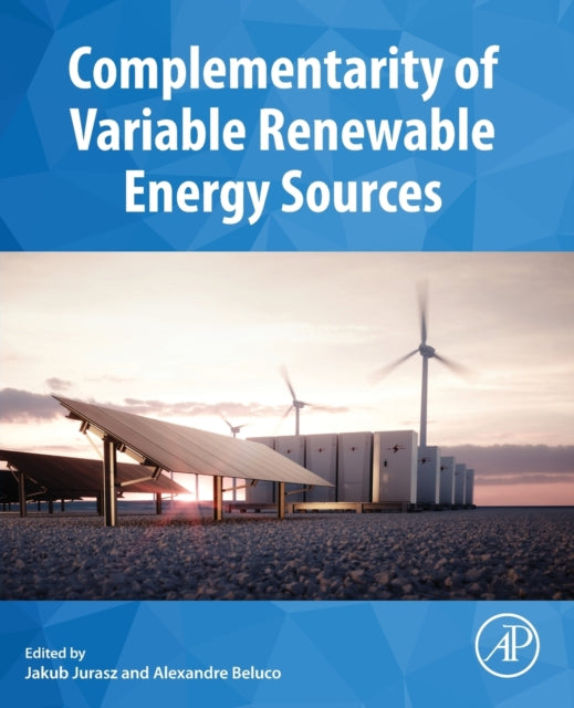 Book cover of: Complementarity of Variable Renewable Energy Sources. By: Jakub Jurasz