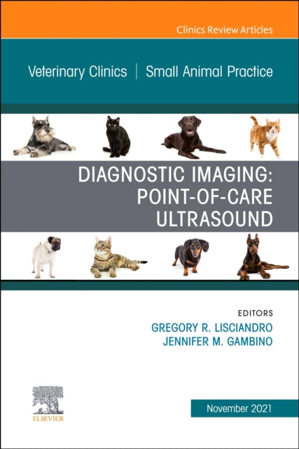 Book cover of: Diagnostic Imaging: Point-of-care Ultrasound, An Issue of Veterinary Clinics of North America: Small Animal Practice. By: Gregory R. Lisciandro