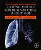 Book cover of: 3D Lung Models for Regenerating Lung Tissue. By: Gunilla Westergren-Thorsson