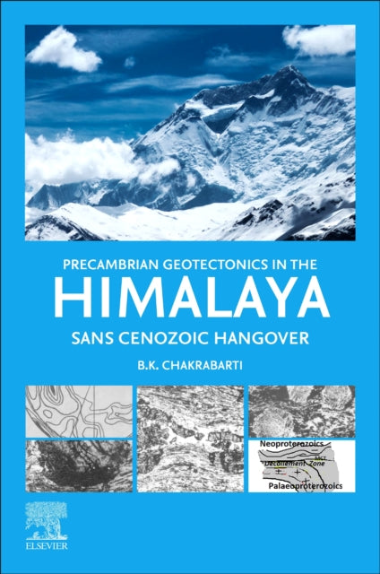 Book cover of: Precambrian Geotectonics in the Himalaya. By: B. K. Chakrabarti