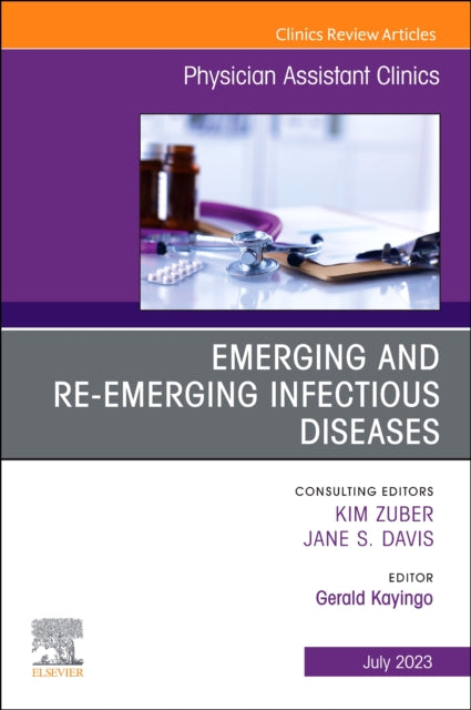 Book cover of: Emerging and Re-Emerging Infectious Diseases, An Issue of Physician Assistant Clinics. By: Gerald Kayingo