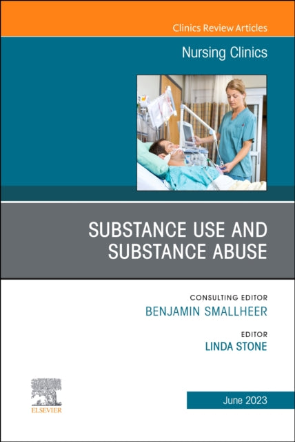 Book cover of: Substance Use/Substance Abuse, An Issue of Nursing Clinics. By: Linda Stone