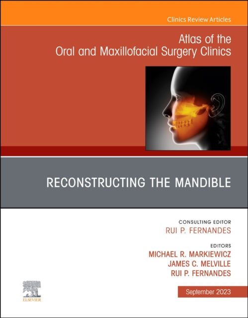 Book cover of: Reconstruction of the Mandible, An Issue of Atlas of the Oral & Maxillofacial Surgery Clinics. By: Michael R. Markiewicz