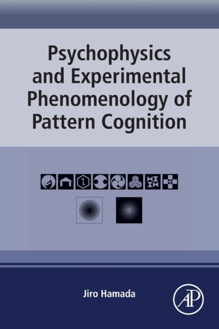Book cover of: Psychophysics and Experimental Phenomenology of Pattern Cognition. By: Jiro Hamada