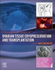 Book cover of: Principles and Practice of Ovarian Tissue Cryopreservation and Transplantation. By: Kutluk Oktay
