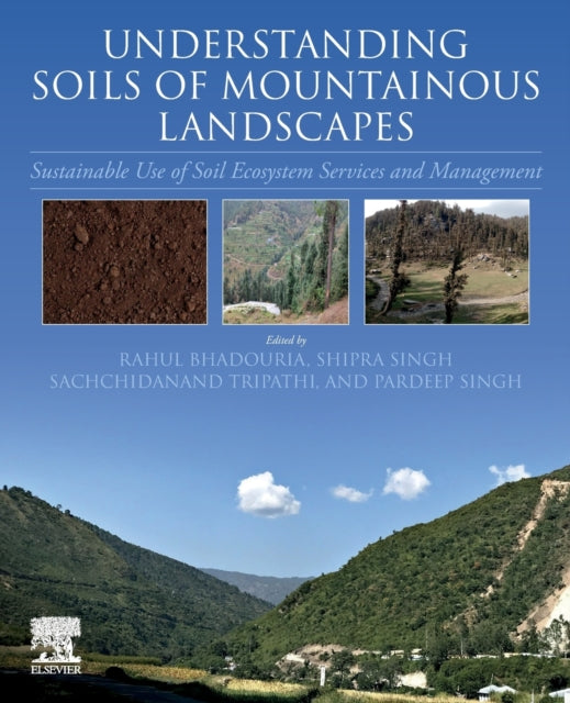 Book cover of: Understanding Soils of Mountainous Landscapes. By: Rahul Bhadouria
