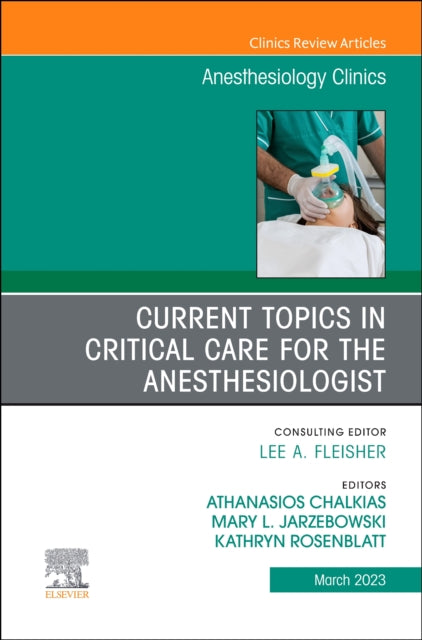 Book cover of: Current Topics in Critical Care for the Anesthesiologist, An Issue of Anesthesiology Clinics. By: Athanasios Chalkias