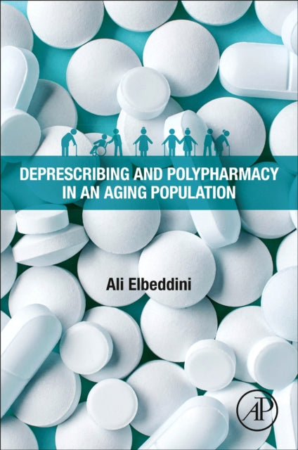 Book cover of: Deprescribing and Polypharmacy in an Aging Population. By: Ali Elbeddini