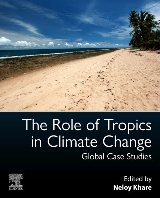 Book cover of: Role of Tropics in Climate Change. By: Neloy Khare