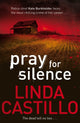 Book cover of: Pray for Silence. By: Linda Castillo