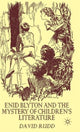 Book cover of: Enid Blyton and the Mystery of Children's Literature. By: David Rudd