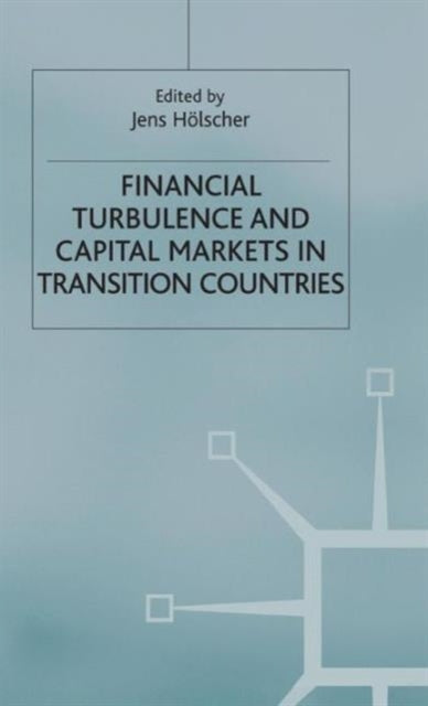 Book cover of: Financial Turbulence and Capital Markets in Transition Countries. By: Jens Holscher