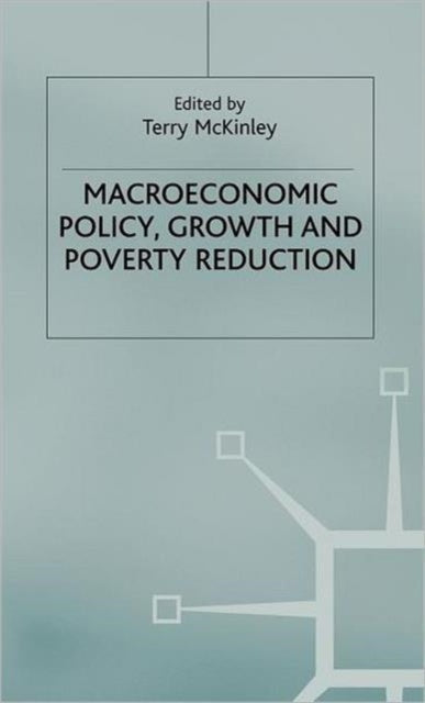 Book cover of: Macroeconomic Policy, Growth and Poverty Reduction. By: Terry McKinley