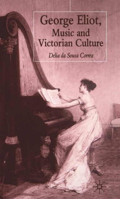 Book cover of: George Eliot, Music and Victorian Culture