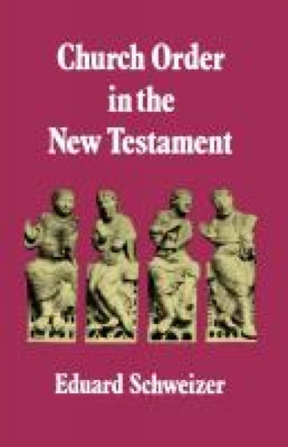 Book cover of: Church Order in the New Testament. By: Eduard Schweizer